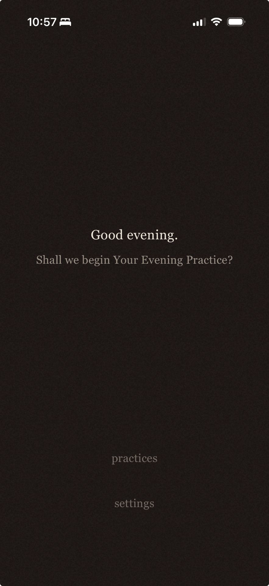 Good evening. Shall we begin Your Evening Practice?